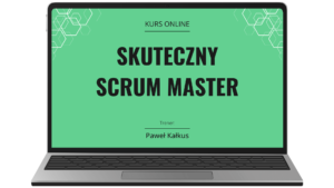 Kurs online: Skuteczny Scrum Master